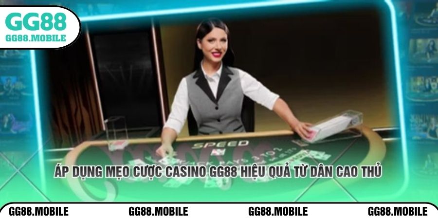 Áp dụng mẹo cược casino GG88 hiệu quả từ dân cao thủ