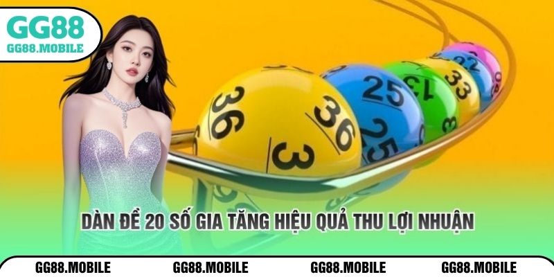 Dàn đề 20 số gia tăng hiệu quả thu lợi nhuận