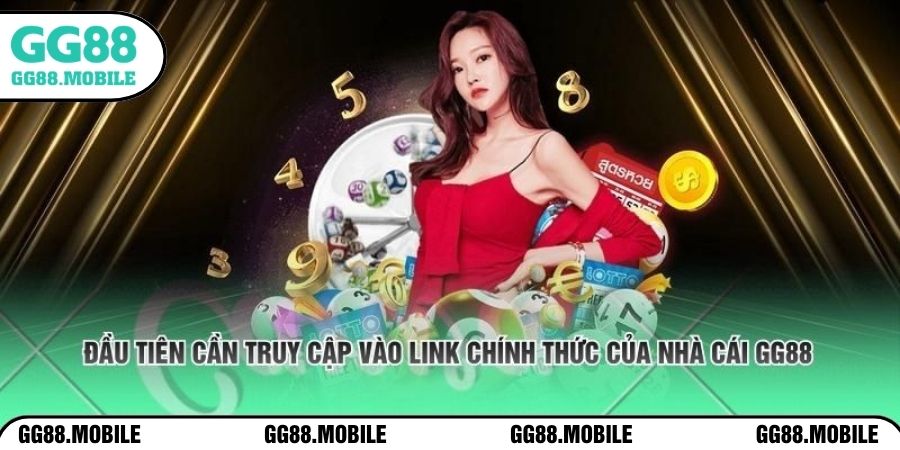 Đầu tiên cần truy cập vào link chính thức của nhà cái GG88 