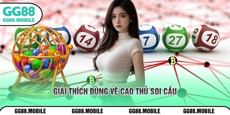 Giải thích đúng về cao thủ soi cầu