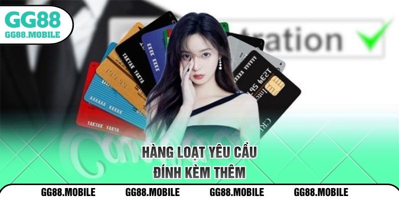 Hàng loạt yêu cầu đính kèm thêm