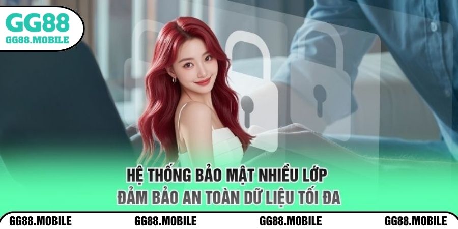 Hệ thống bảo mật nhiều lớp đảm bảo an toàn dữ liệu tối đa