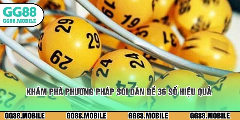 Khám phá phương pháp soi dàn đề 36 số hiệu quả 