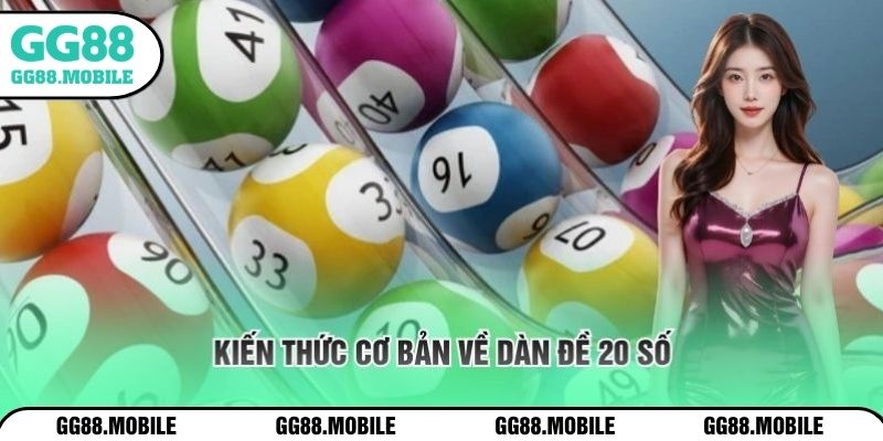 Kiến thức cơ bản về dàn đề 20 số